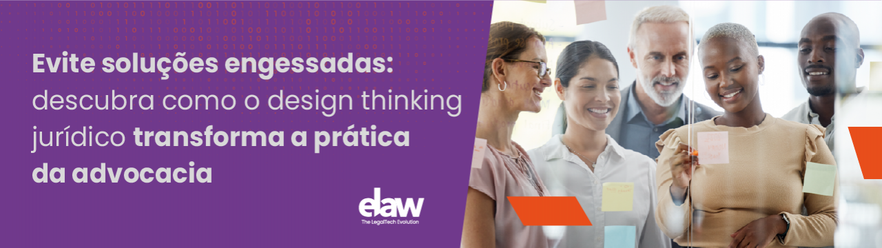 A importância do design thinking na criação de soluções jurídicas inovadoras