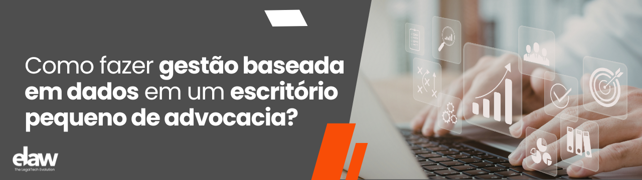 Como fazer gestão baseada em dados em um escritório pequeno de advocacia