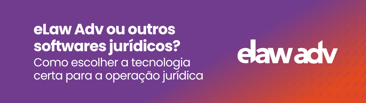 eLaw Adv ou outros softwares jurídicos Como escolher a tecnologia certa para a operação jurídica